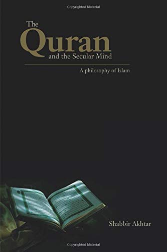 The Quran and the Secular Mind: A philosophy of Islam