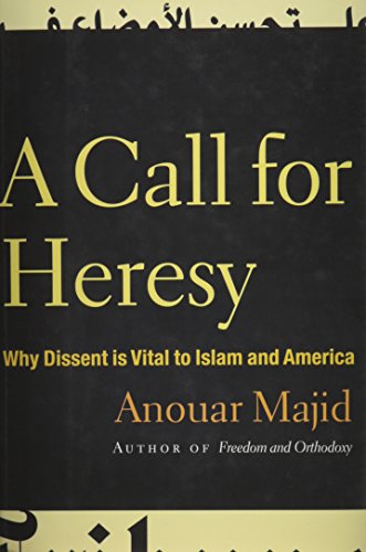 A Call for Heresy: Why Dissent Is Vital to Islam and America