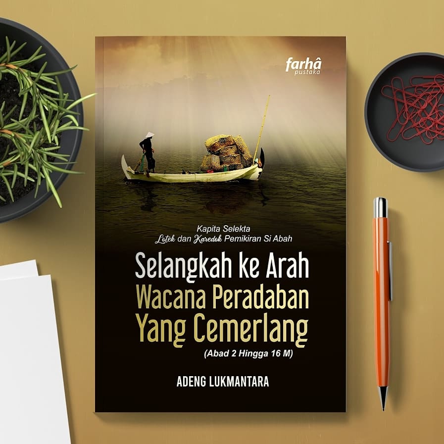 Selangkah ke arah wacana peradaban yang cemerlang : kapita selekta lotek dan karedok pemikiran si abah