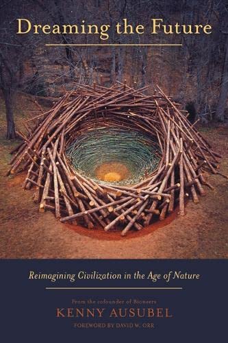 Dreaming the Future: Reimagining Civilization in the Age of Nature