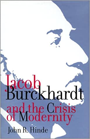 Jacob Burckhardt and the Crisis of Modernity