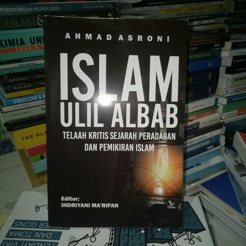 Islam Ulil Albab : telaah kritis sejarah peradaban dan pemikiran Islam